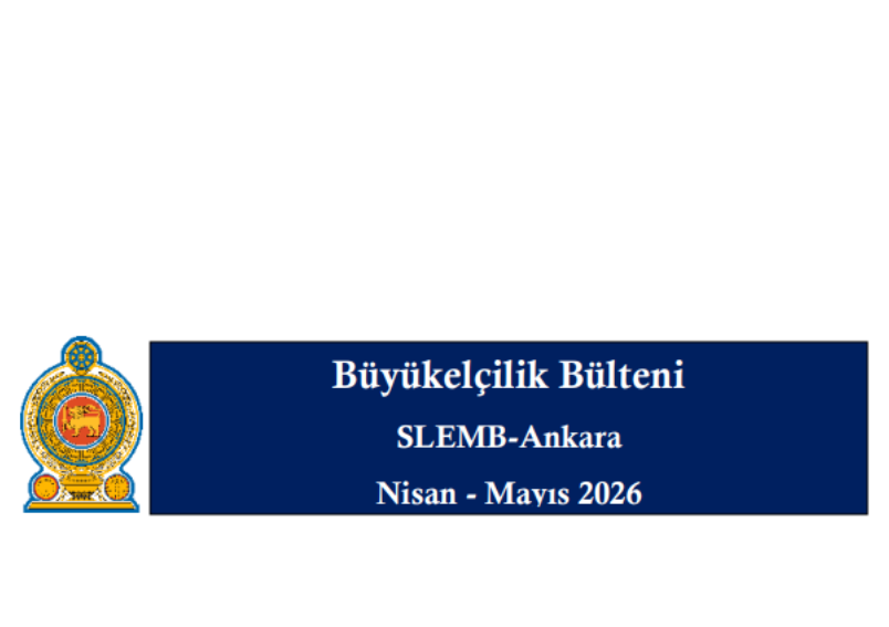 Büyükelçilik Bülteni Nisan - Mayıs 2026