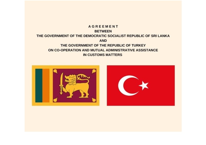 Sri Lanka – Türkiye Gümrük Konularında İşbirliği ve Karşılıklı İdari Yardım Anlaşmasını İmzaladı